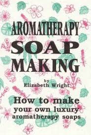 Book- Aromatherapy Soap Making by Elizabeth Wright