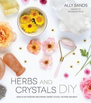 Book- Herbs and Crystals DIY by Ally Sands
