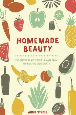 Book- Homemade Beauty by Annie Strole